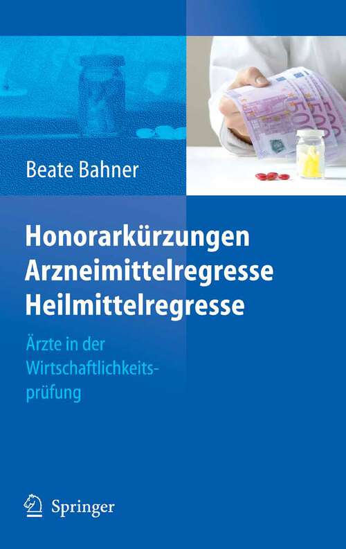 Book cover of Honorarkürzungen, Arzneimittelregresse, Heilmittelregresse: Ärzte in der Wirtschaftlichkeitsprüfung (2006)