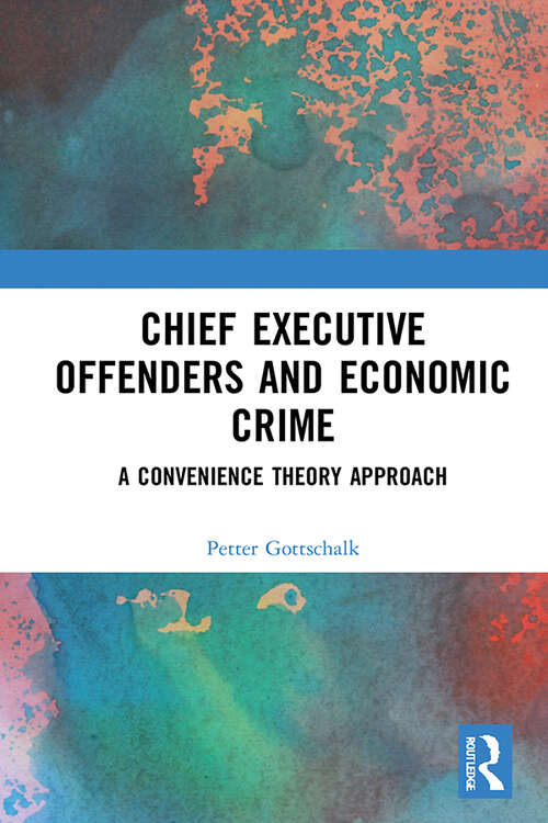 Book cover of Chief Executive Offenders and Economic Crime: A Convenience Theory Approach