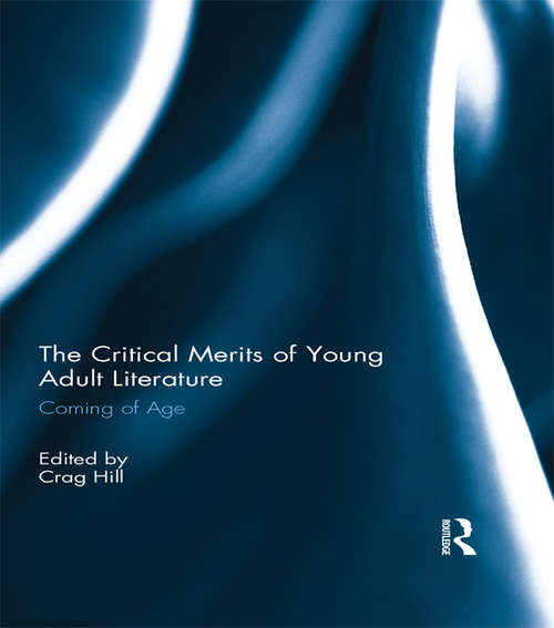 Book cover of The Critical Merits of Young Adult Literature: Coming of Age