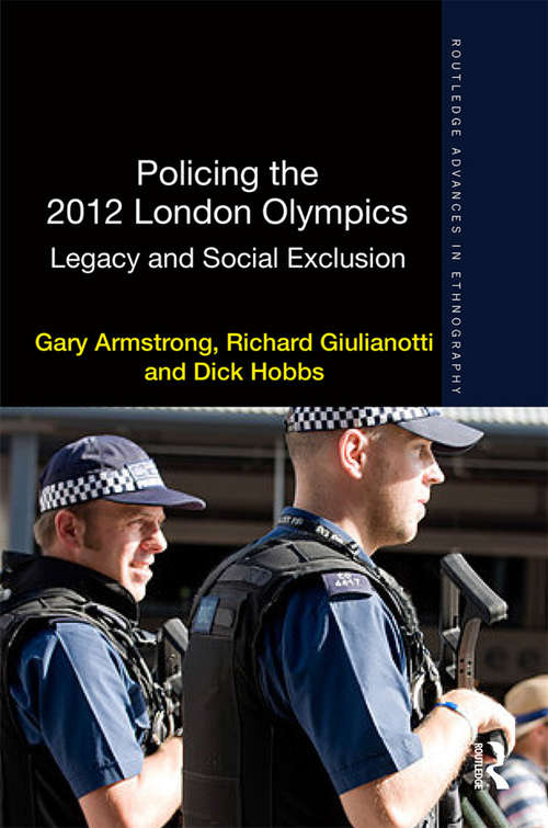 Book cover of Policing the 2012 London Olympics: Legacy and Social Exclusion (Routledge Advances in Ethnography)