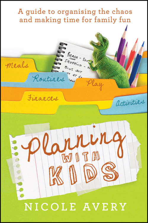 Book cover of Planning with Kids: A Guide to Organising the Chaos to Make More Time for Parenting