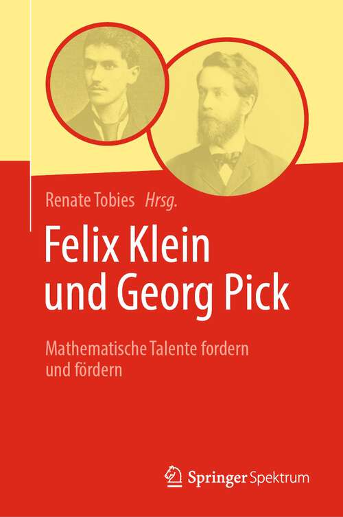 Book cover of Felix Klein und Georg Pick: Mathematische Talente fordern und fördern (1. Aufl. 2023)