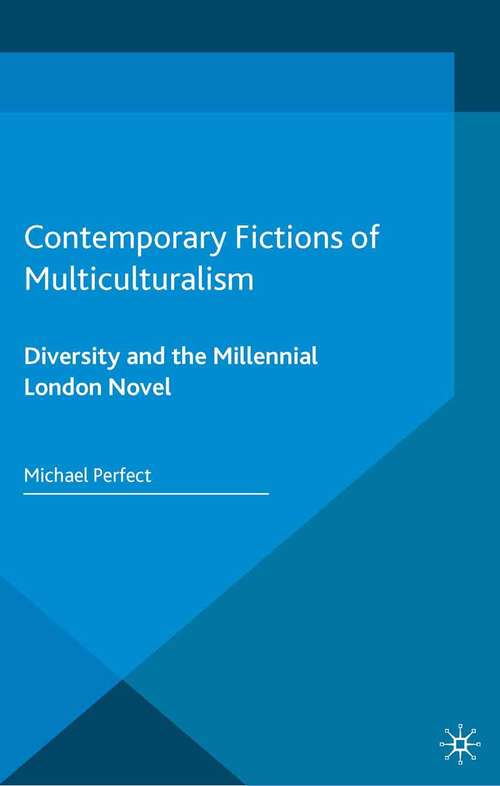 Book cover of Contemporary Fictions of Multiculturalism: Diversity and the Millennial London Novel (2014)