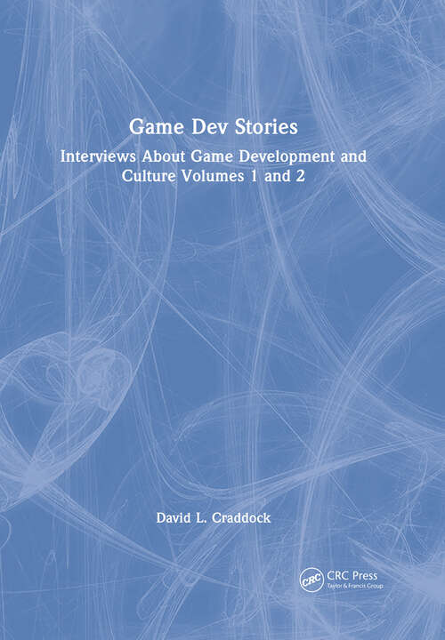 Book cover of Game Dev Stories: Interviews About Game Development and Culture Volumes 1 and 2