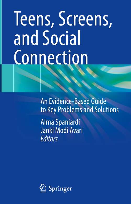 Book cover of Teens, Screens, and Social Connection: An Evidence-Based Guide to Key Problems and Solutions (1st ed. 2023)