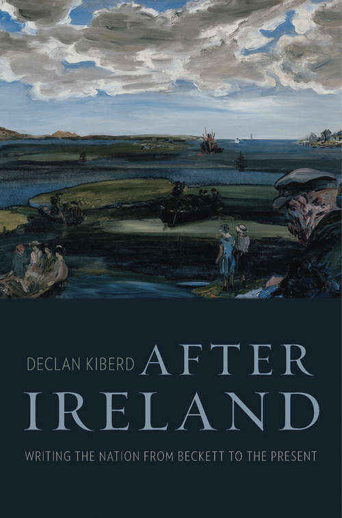 Book cover of After Ireland: Writing the Nation from Beckett to the Present