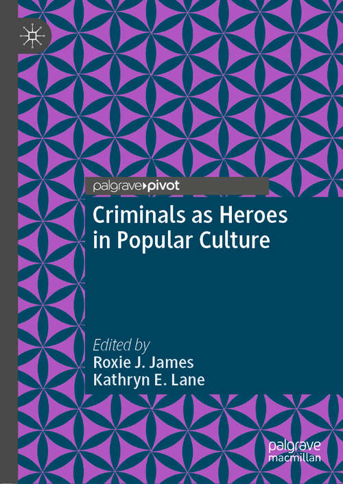 Book cover of Criminals as Heroes in Popular Culture (1st ed. 2020)