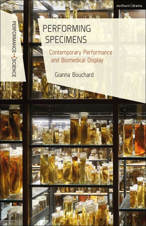 Book cover of Performing Specimens: Contemporary Performance And Biomedical Display (Performance and Science: Interdisciplinary Dialogues)
