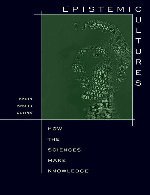Book cover of Epistemic Cultures: How The Sciences Make Knowledge