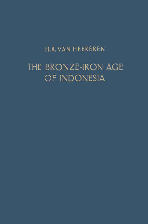Book cover of The Bronze-Iron Age of Indonesia (1958) (Verhandelingen van het Koninklijk Instituut voor Taal-, Land- en Volkenkunde #22)