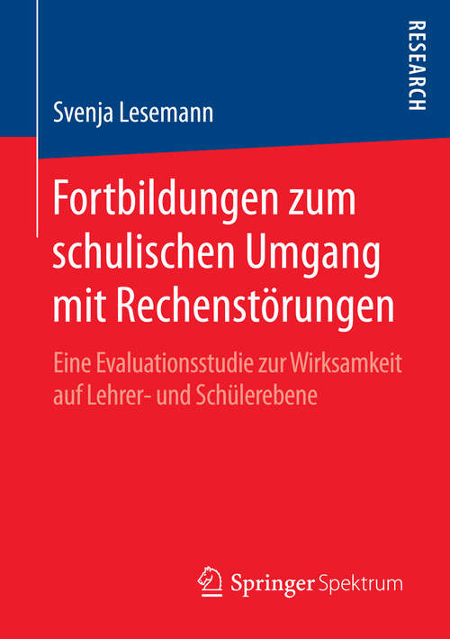 Book cover of Fortbildungen zum schulischen Umgang mit Rechenstörungen: Eine Evaluationsstudie zur Wirksamkeit auf Lehrer- und Schülerebene (1. Aufl. 2016)