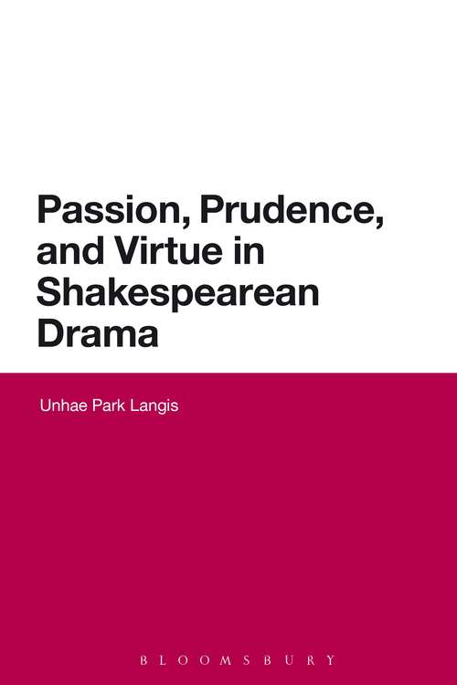 Book cover of Passion, Prudence, and Virtue in Shakespearean Drama (Continuum Shakespeare Studies)