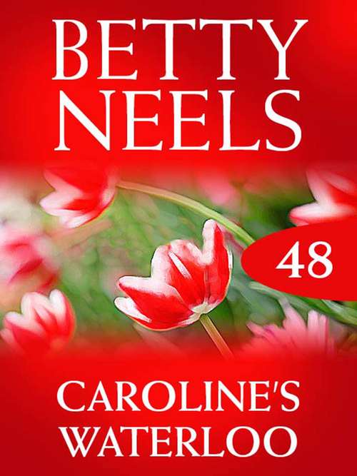 Book cover of Caroline's Waterloo (ePub First edition) (Betty Neels Collection #48)