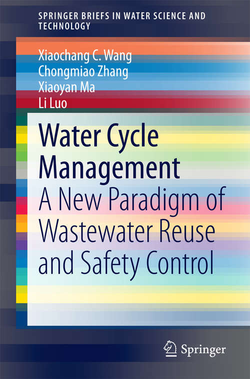 Book cover of Water Cycle Management: A New Paradigm of Wastewater Reuse and Safety Control (2015) (SpringerBriefs in Water Science and Technology)