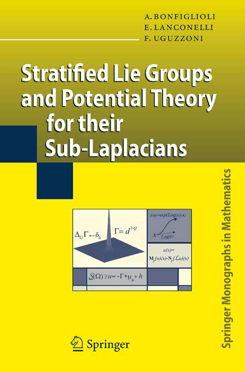 Book cover of Stratified Lie Groups and Potential Theory for Their Sub-Laplacians (2007) (Springer Monographs in Mathematics)
