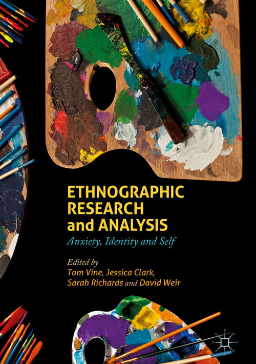 Book cover of Ethnographic Research and Analysis: Anxiety, Identity and Self (1st ed. 2018)