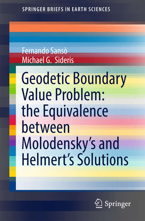 Book cover of Geodetic Boundary Value Problem: The Equivalence Between Molodensky's And Helmert's Solutions (SpringerBriefs in Earth Sciences)