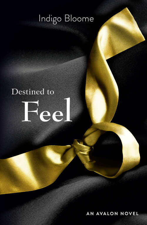 Book cover of Destined to Feel (ePub edition) (Avalon Trilogy Ser. #2)