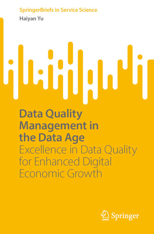 Book cover of Data Quality Management in the Data Age: Excellence in Data Quality for Enhanced Digital Economic Growth (SpringerBriefs in Service Science)