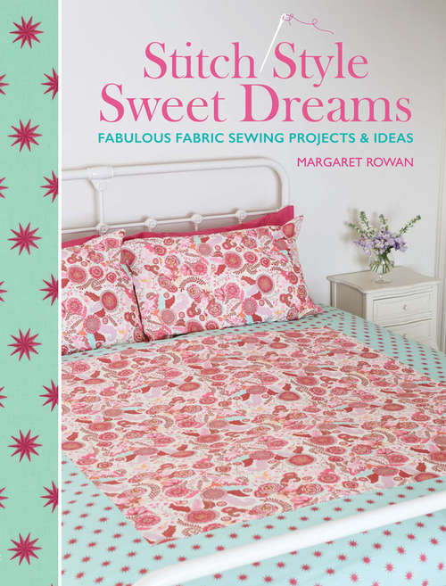 Book cover of Stitch Style Sweet Dreams: Fabulous Fabric Sewing Projects & Ideas