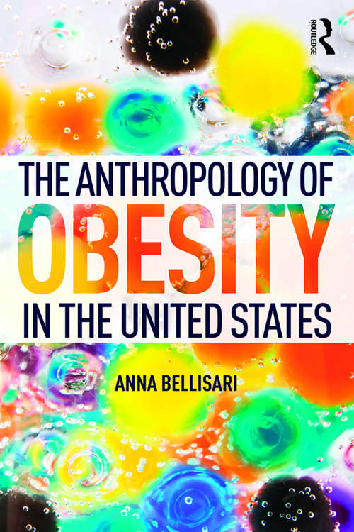 Book cover of The Anthropology of Obesity in the United States