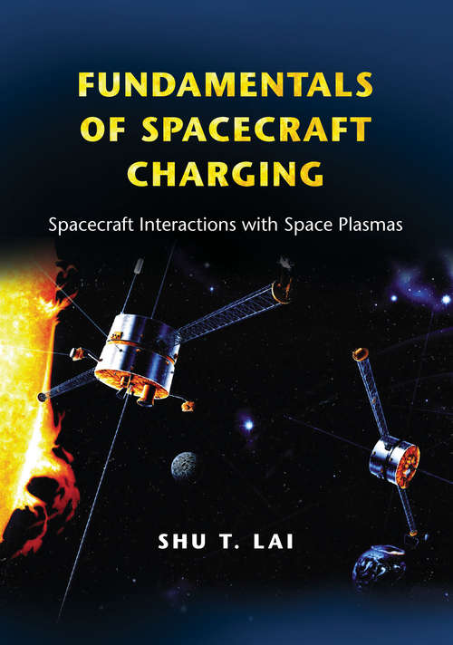 Book cover of Fundamentals of Spacecraft Charging: Spacecraft Interactions with Space Plasmas