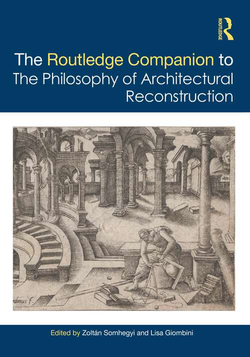 Book cover of The Routledge Companion to the Philosophy of Architectural Reconstruction
