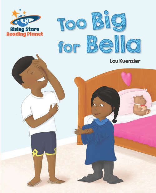 Book cover of Reading Planet - Too Big for Bella - Red A: Galaxy (PDF)