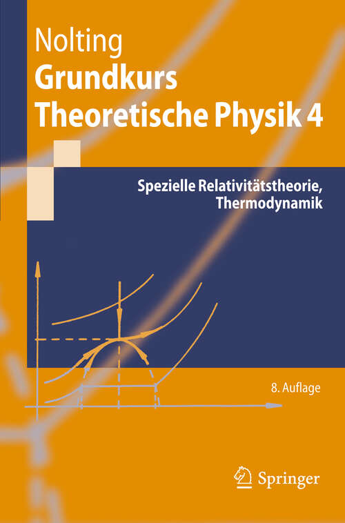 Book cover of Grundkurs Theoretische Physik 4: Spezielle Relativitätstheorie, Thermodynamik (8. Aufl. 2012) (Springer-Lehrbuch)