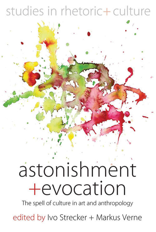 Book cover of Astonishment and Evocation: The Spell of Culture in Art and Anthropology (Studies in Rhetoric and Culture #5)