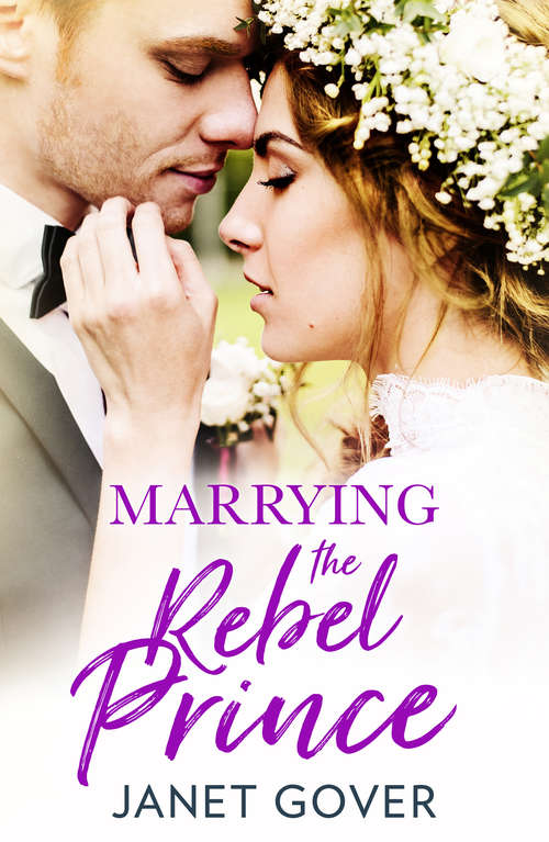 Book cover of Marrying the Rebel Prince: Your Invitation To The Most Uplifting Romantic Royal Wedding Of 2018! (ePub edition)