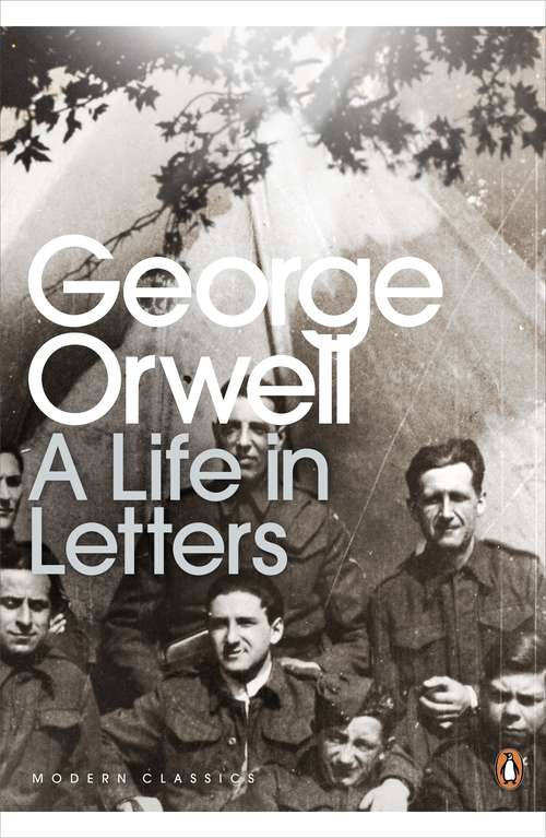 Book cover of George Orwell: A Life In Letters (Penguin Modern Classics)