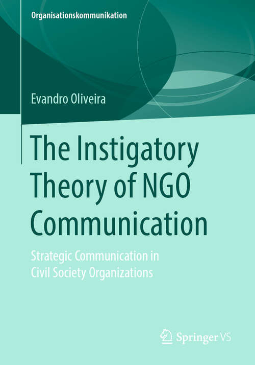 Book cover of The Instigatory Theory of NGO Communication: Strategic Communication in Civil Society Organizations (1st ed. 2019) (Organisationskommunikation)