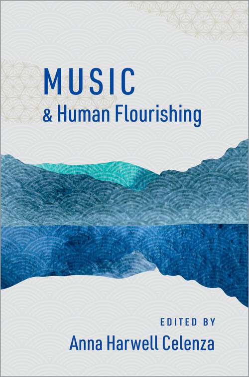 Book cover of Music and Human Flourishing (The Humanities and Human Flourishing)