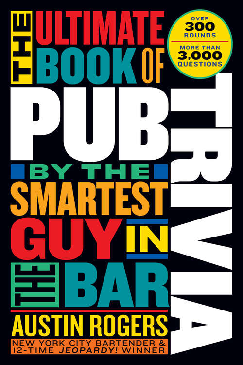 Book cover of The Ultimate Book of Pub Trivia by the Smartest Guy in the Bar: Over 300 Rounds and More Than 3,000 Questions