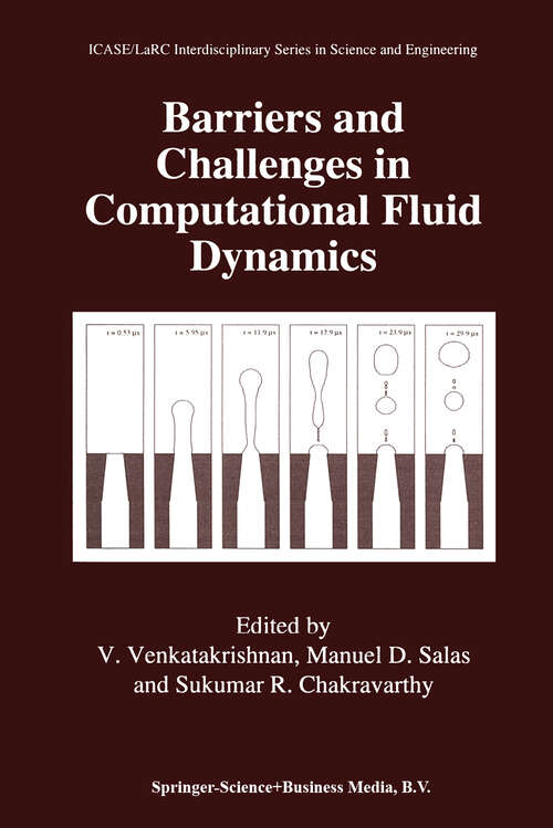 Book cover of Barriers and Challenges in Computational Fluid Dynamics (1998) (ICASE LaRC Interdisciplinary Series in Science and Engineering #6)