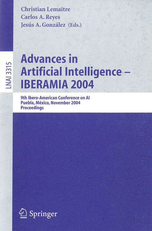 Book cover of Advances in Artificial Intelligence -- IBERAMIA 2004: 9th Ibero-American Conference on AI, Puebla, Mexico, November 22-26, 2004, Proceedings (2004) (Lecture Notes in Computer Science #3315)