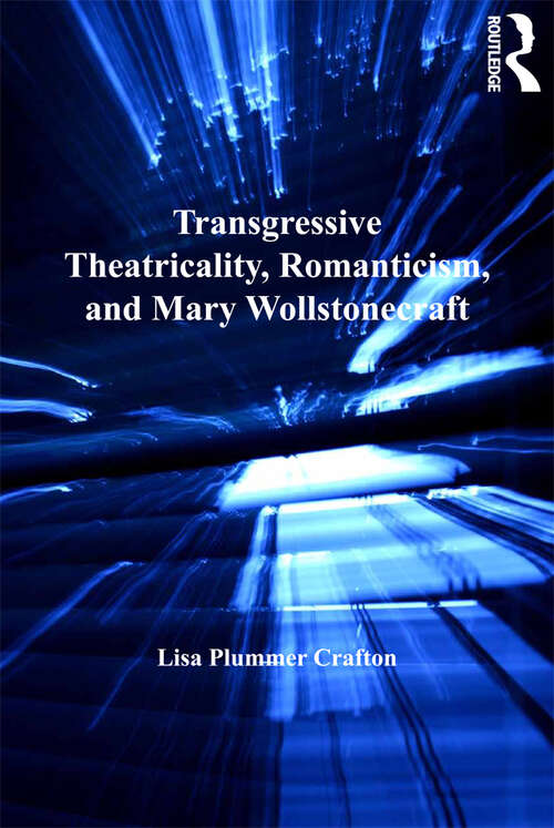 Book cover of Transgressive Theatricality, Romanticism, and Mary Wollstonecraft