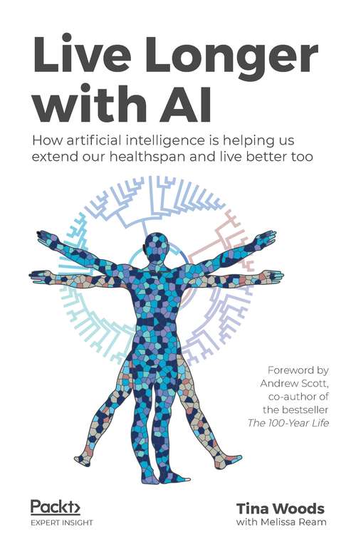 Book cover of Live Longer with AI: How artificial intelligence is helping us extend our healthspan and live better too