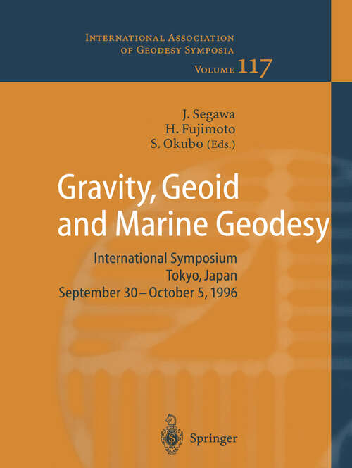 Book cover of Gravity, Geoid and Marine Geodesy: International Symposium No. 117 Tokyo, Japan, September 30 – October 5, 1996 (1997) (International Association of Geodesy Symposia #117)