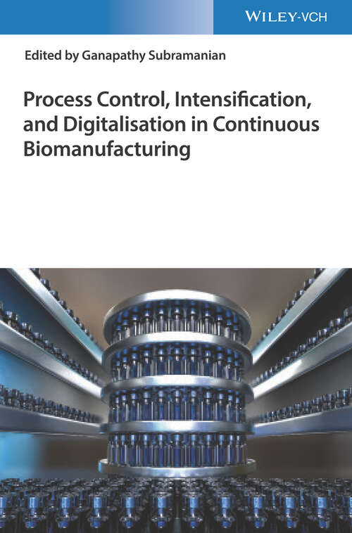 Book cover of Process Control, Intensification, and Digitalisation in Continuous Biomanufacturing