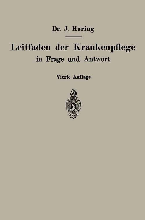 Book cover of Leitfaden der Krankenpflege in Frage und Antwort: Für Krankenpflegeschulen und Schwesternhäuser (4. Aufl. 1923)