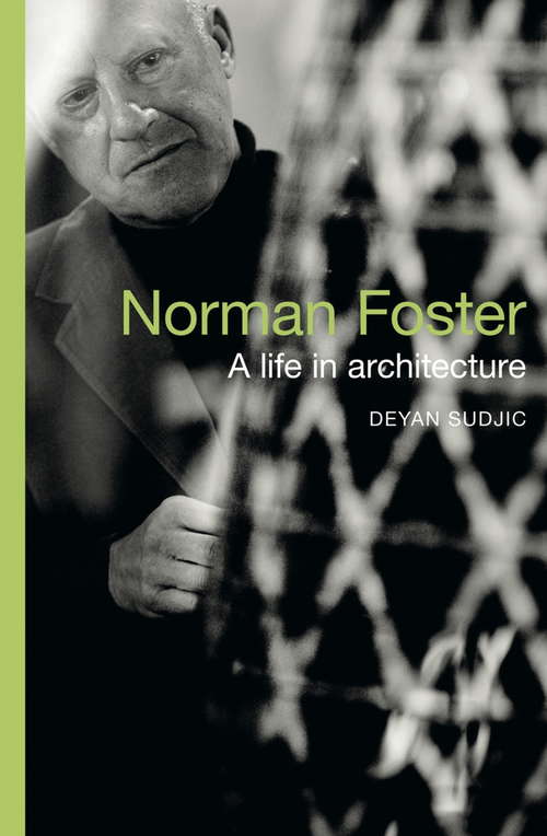 Book cover of Norman Foster: A Life in Architecture