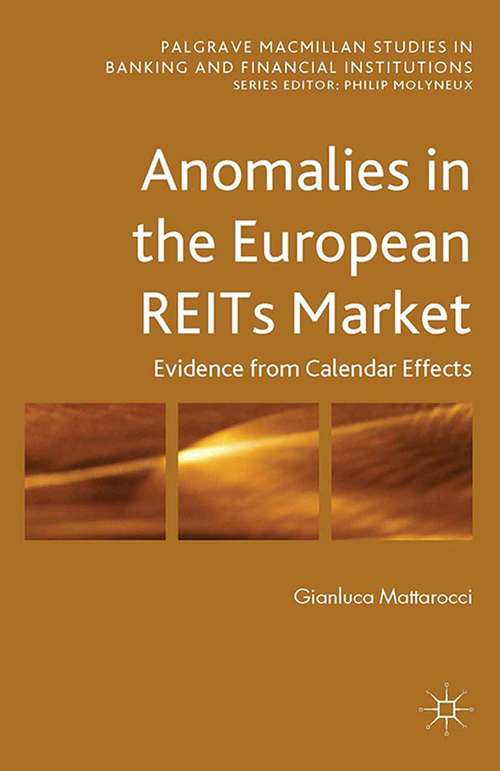 Book cover of Anomalies in the European REITs Market: Evidence from Calendar Effects (2014) (Palgrave Macmillan Studies in Banking and Financial Institutions)