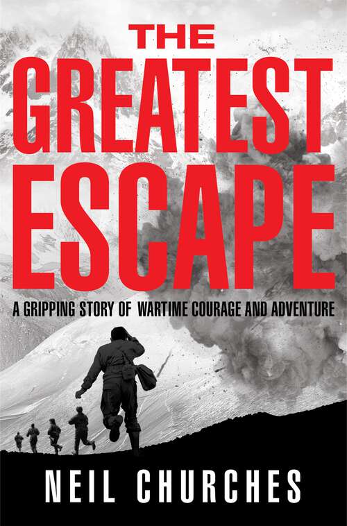 Book cover of The Greatest Escape: A gripping story of wartime courage and adventure