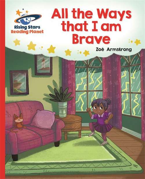 Book cover of Reading Planet - All the Ways that I Am Brave - Red B: Galaxy (Rising Stars Reading Planet)