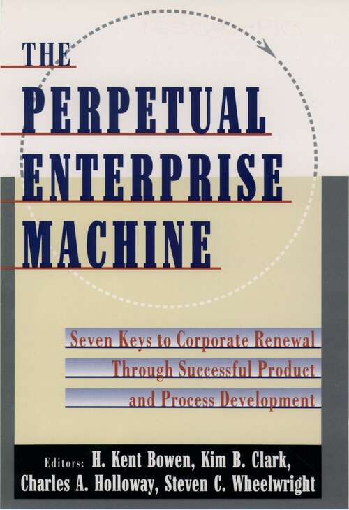 Book cover of The Perpetual Enterprise Machine: Seven Keys to Corporate Renewal through Successful Product and Process Development