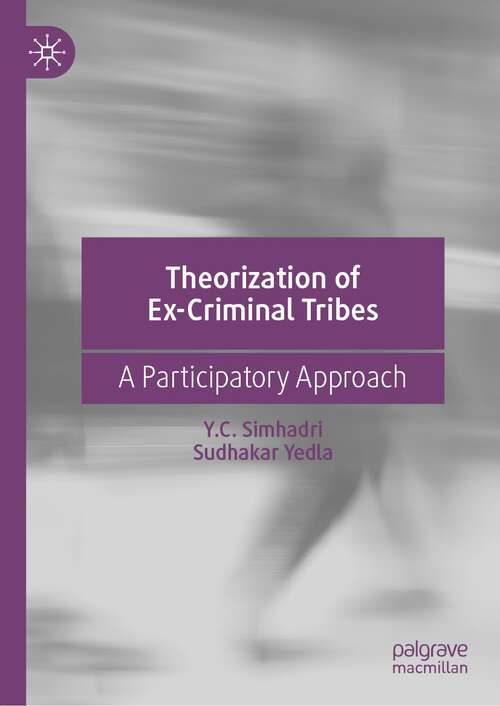 Book cover of Theorization of Ex-Criminal Tribes: A Participatory Approach (1st ed. 2023)