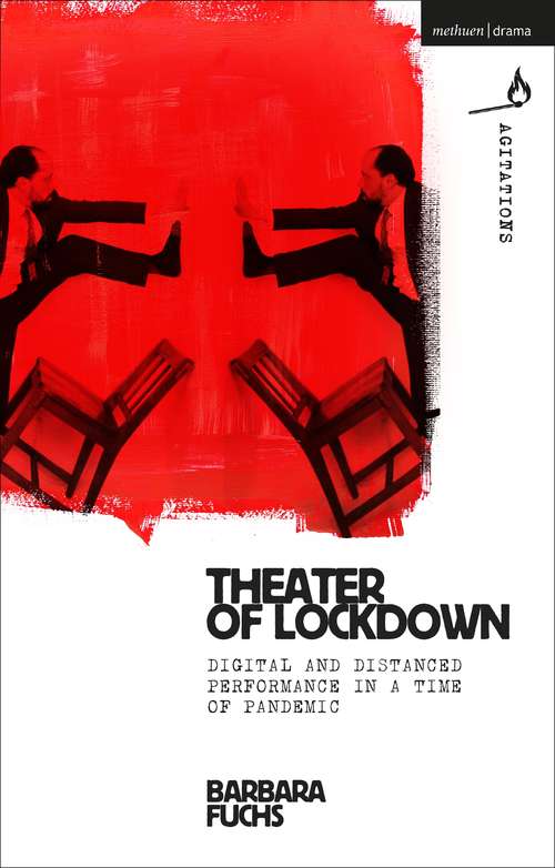 Book cover of Theater of Lockdown: Digital and Distanced Performance in a Time of Pandemic (Methuen Drama Agitations: Text, Politics and Performances)