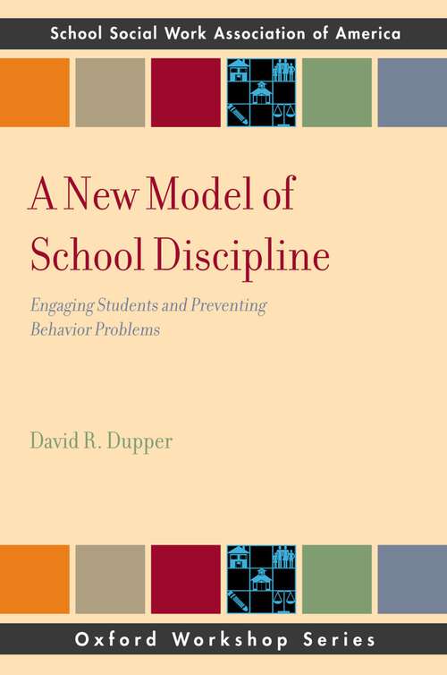 Book cover of A New Model of School Discipline: Engaging Students and Preventing Behavior Problems (SSWAA Workshop Series)